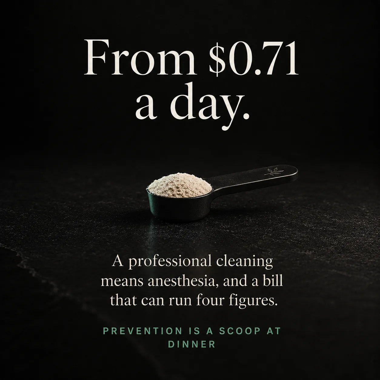 $0.72 a day: a level scoop of powder versus the four-figure anesthesia cleaning bill
